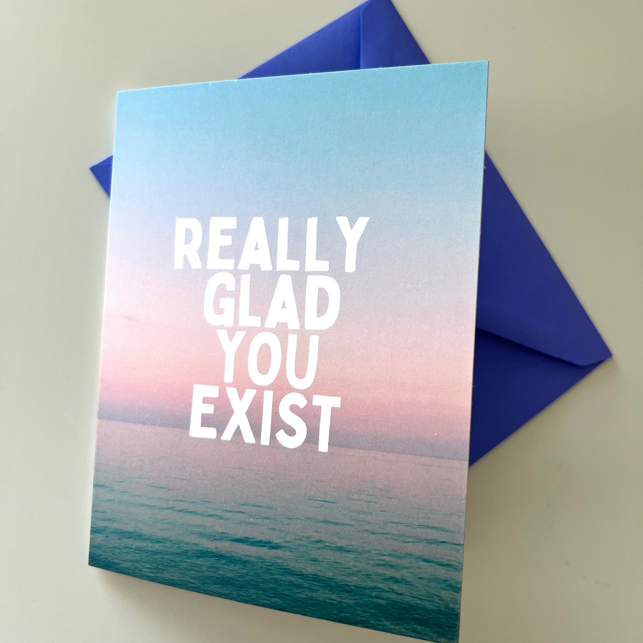 Really Glad You Exist Card